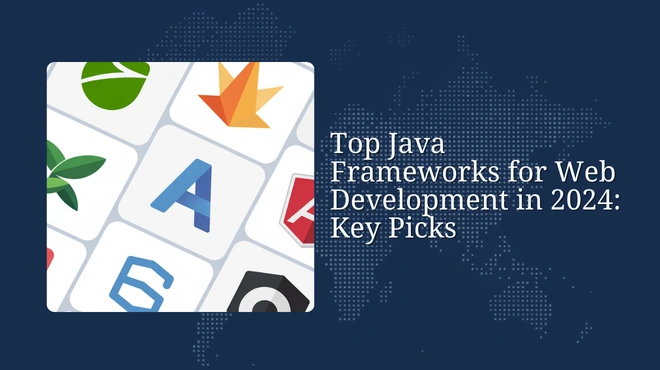Top Java Frameworks for Web Development in 2024: Key Picks